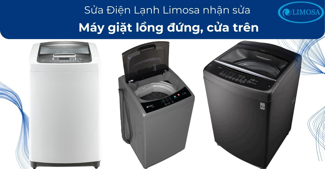 Sửa Máy Giặt Tại Nhà TPHCM | Dịch Vụ Tận Nơi Nhanh Chóng Sửa Điện Lạnh Limosa nhận sửa máy giặt lồng đứng, cửa trên