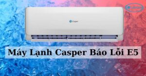 Máy Lạnh Casper Báo Lỗi E5