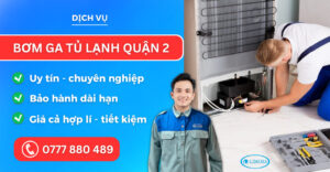 Bơm ga tủ lạnh quận 2 suadienlanhlimosa