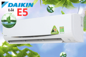 Lỗi e5 điều hòa Daikin