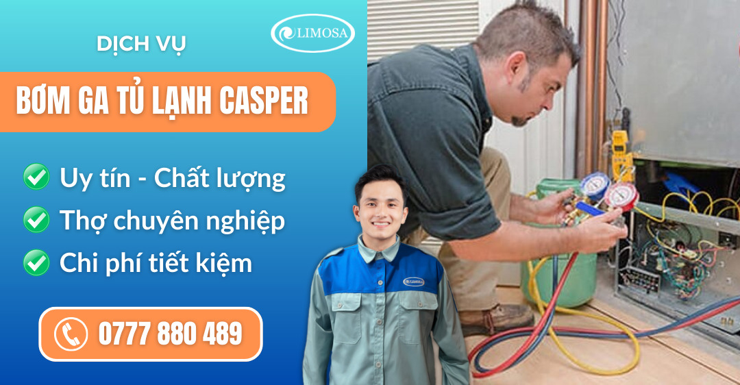 Bơm Ga Tủ Lạnh Casper Tại Nhà TPHCM - Giá Rẻ, Uy Tín Bơm ga tủ lạnh Casper suadienlanhlimosa