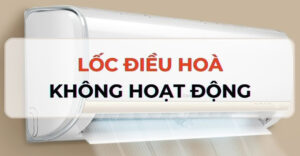 Cách khắc phục lốc điều hòa không chạy