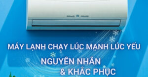 máy lạnh chạy lúc mạnh lúc yếu