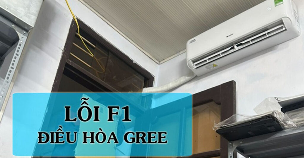 lỗi F1 điều hoà Gree