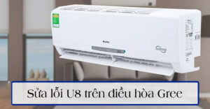 lỗi U8 điều hoà Gree