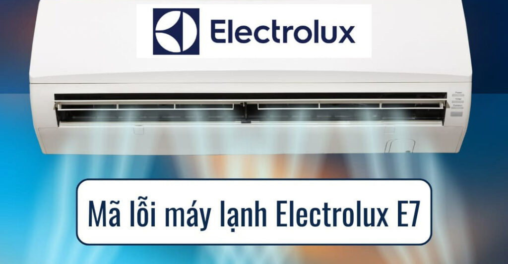 máy lạnh Electrolux báo lỗi E7