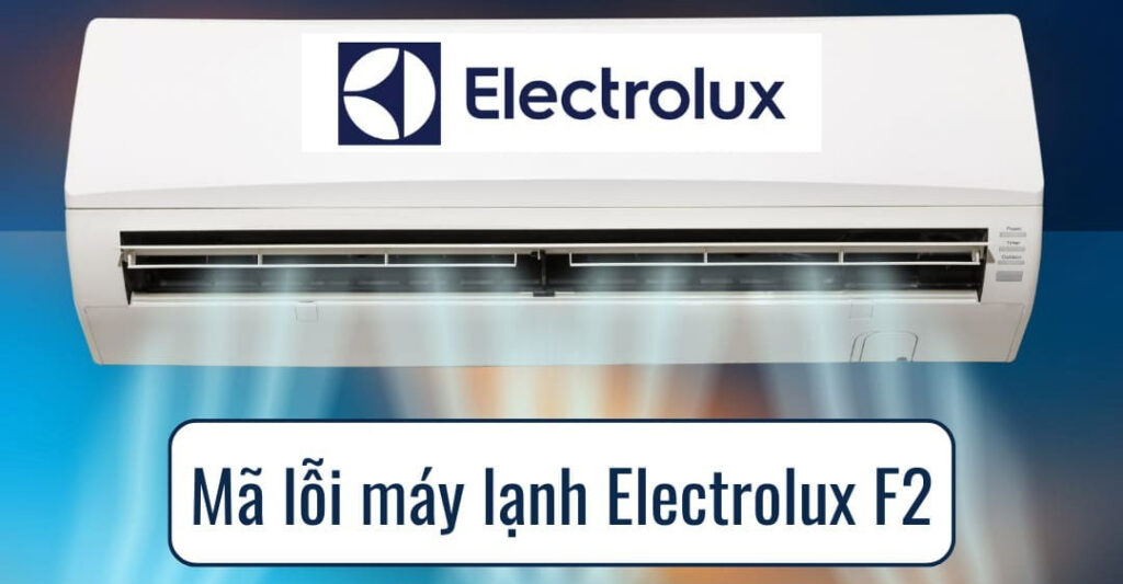 máy lạnh Electrolux báo lỗi F2