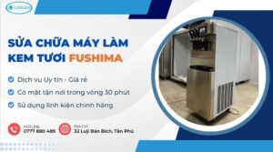 Sửa Chữa Máy Làm Kem Tươi Fushima Uy Tín, Tại Nhà TP.HCM