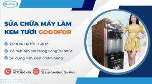 sửa chữa máy làm kem tươi Goodfor