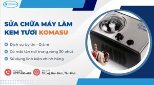 sửa chữa máy làm kem tươi Komasu