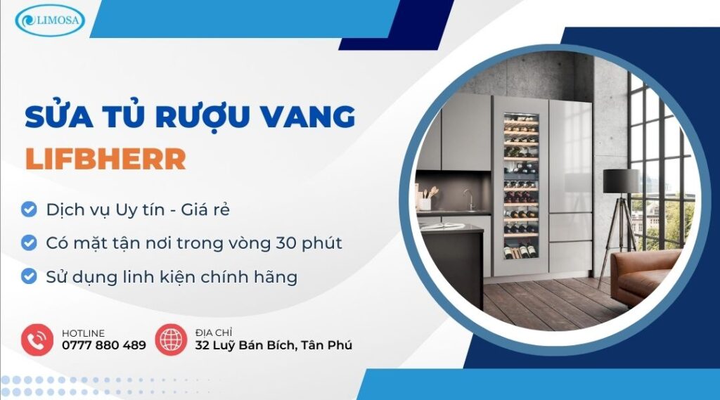 Sửa Tủ Rượu Vang Lifbherr Tại Nhà - Thợ Giỏi, Uy Tín, Giá Rẻ sửa tủ rượu vang Lifbherr