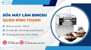 sửa máy làm Bingsu quận Bình Thạnh