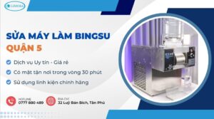 sửa máy làm Bingsu quận 5