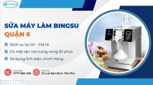 sửa máy làm Bingsu quận 6