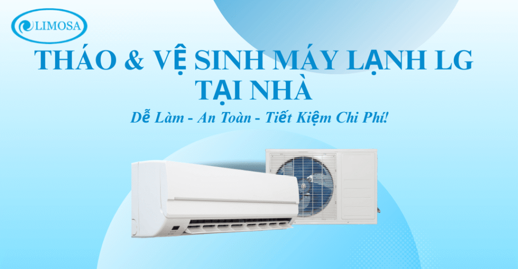 Cách Tháo Máy Lạnh LG Để Vệ Sinh Đơn Giản, An Toàn Tại Nhà cách tháo máy lạnh lg vệ sinh