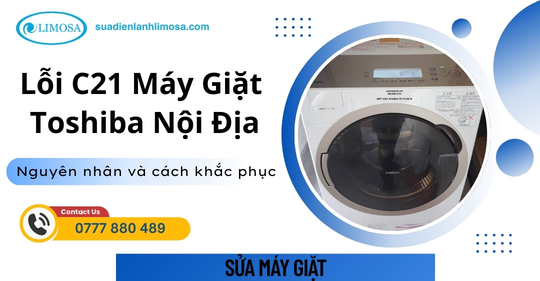 Lỗi C21 Máy Giặt Toshiba Nội Địa: Nguyên Nhân, Cách Xử Lý Tại Nhà