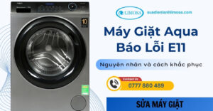 vMáy Giặt Aqua Báo Lỗi E11 - Thủ Phạm Gây Lỗi Và Cách Xử Lý