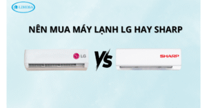 nên mua máy lạnh lg hay sharp