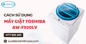 Cách sử dụng máy giặt Toshiba AW-F920LV