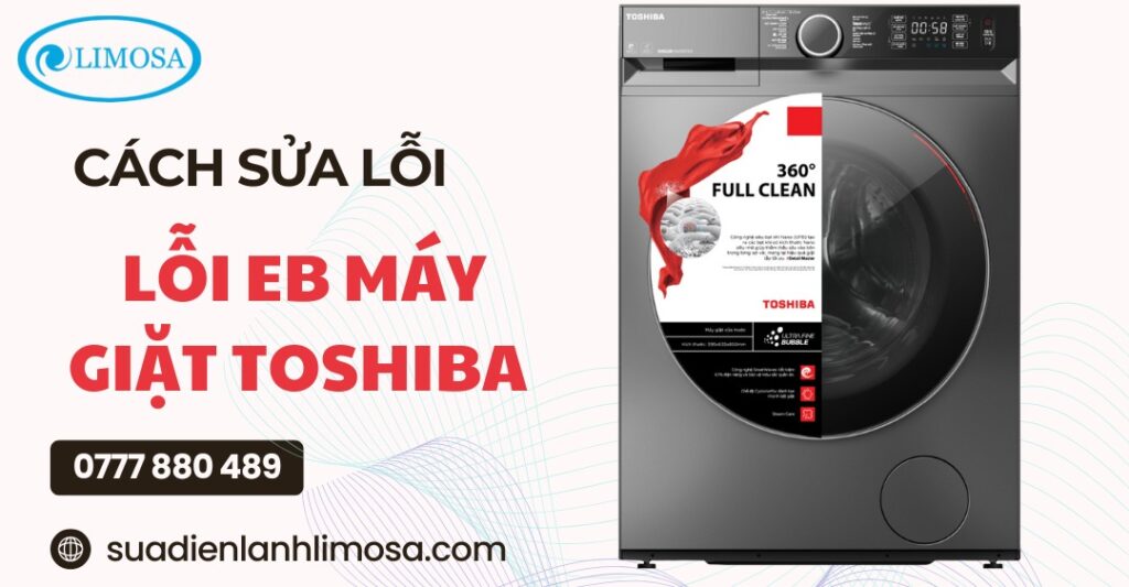 Cách Sửa Lỗi EB Máy Giặt Toshiba Nhanh Chóng và Hiệu Quả Cách Sửa Lỗi EB Máy Giặt Toshiba Nhanh Chóng và Hiệu Quả