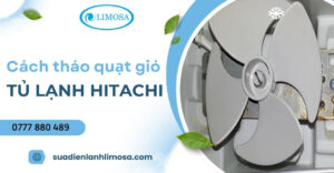 Hướng dẫn cách tháo quạt gió tủ lạnh Hitachi chi tiết từ A-Z