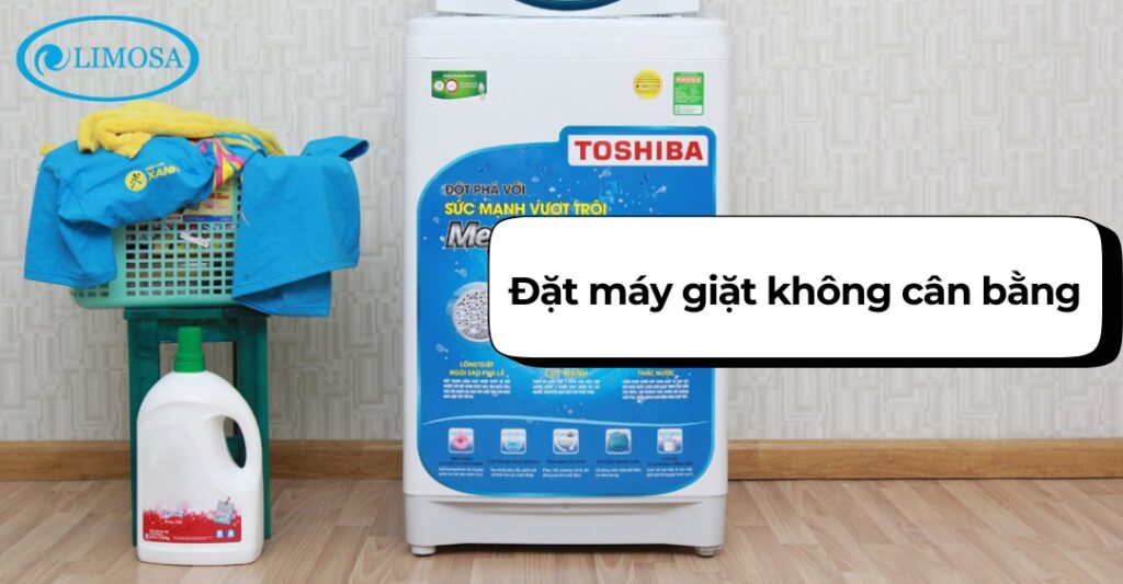 Tại Sao Máy Giặt Toshiba Giặt Được Nhưng Không Vắt Được ? Vị trí đặt máy không cân bằng hoặc máy bị nghiêng