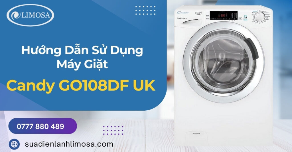 Hướng Dẫn Sử Dụng Máy Giặt Candy GO108DF UK Chi Tiết