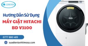 Hướng dẫn sử dụng máy giặt Hitachi BD V3100 chi tiết nhất