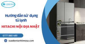 Hướng dẫn sử dụng tủ lạnh Hitachi nội địa Nhật chi tiết