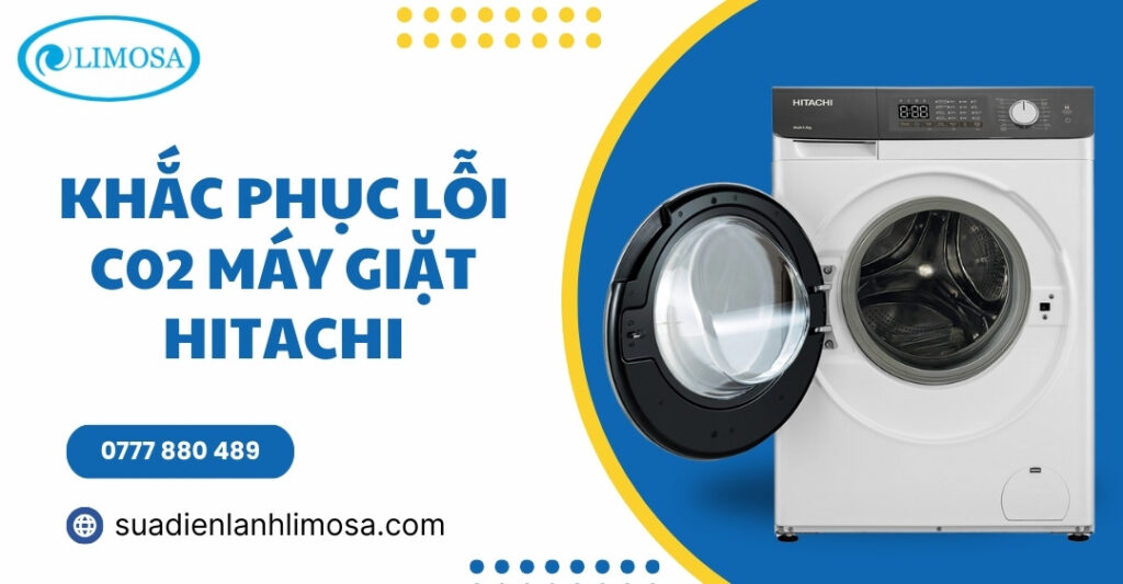 Khắc Phục Lỗi C02 Máy Giặt Hitachi Nhanh Chóng Tại Nhà Khắc phục lỗi C02 máy giặt Hitachi nhanh chóng tại nhà