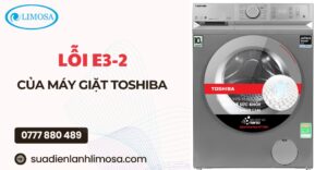 Lỗi E3-2 Của Máy Giặt Toshiba – Nguyên Nhân & Khắc Phục