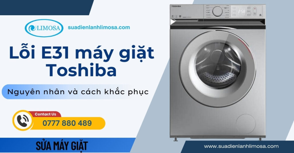 Tìm hiểu lỗi E31 máy giặt Toshiba và cách khắc phục đơn giản Lỗi E31 máy giặt Toshiba - Cách khắc phục đơn giản tại nhà