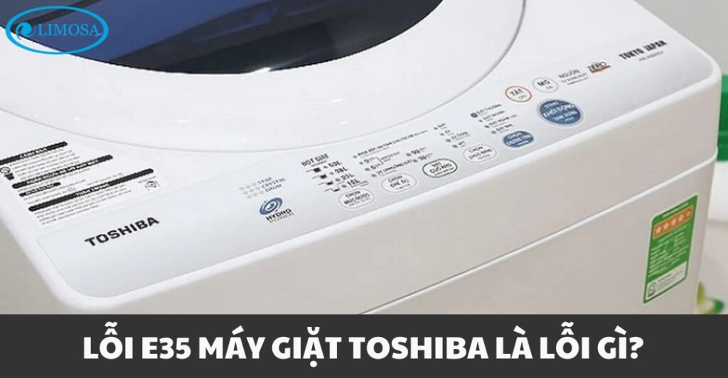 Sửa Lỗi E35 Máy Giặt Toshiba Tại Nhà Nhanh Chóng, Hiệu Quả loi e35 may giat toshiba la loi gi