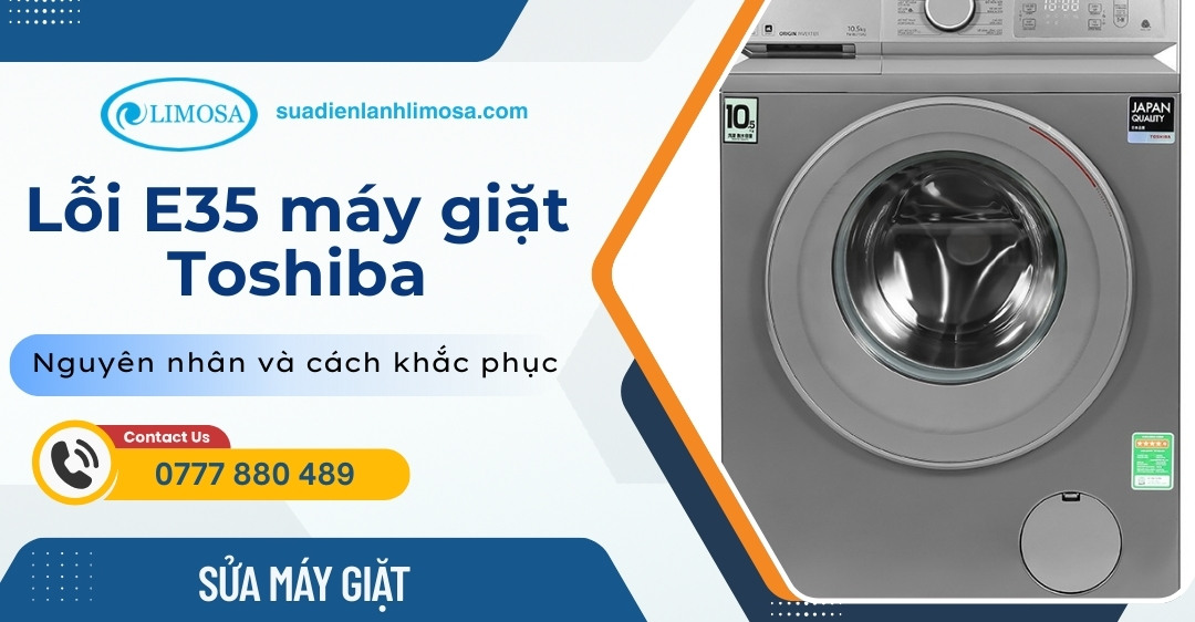 Hướng Dẫn Khắc Phục Lỗi E35 Máy Giặt Toshiba Nhanh Chóng Tại Nhà