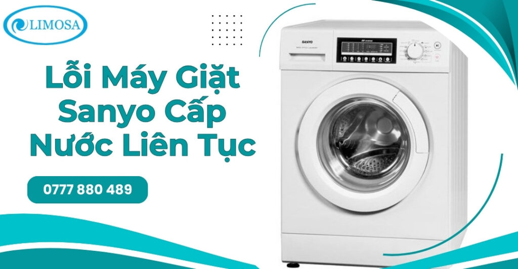 Lỗi Máy Giặt Sanyo Cấp Nước Liên Tục? Xử Lý Như Thế Nào Lỗi Máy Giặt Sanyo Cấp Nước Liên Tục? Xử Lý Như Thế Nào