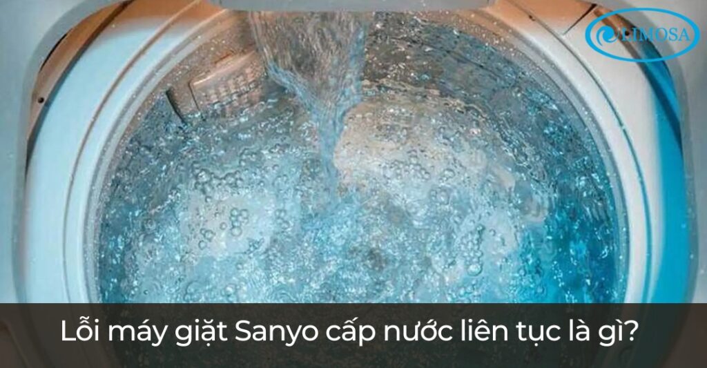 Lỗi Máy Giặt Sanyo Cấp Nước Liên Tục? Xử Lý Như Thế Nào Lỗi máy giặt Sanyo cấp nước liên tục là gì?