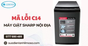 Cách khắc phục mã lỗi C14 máy giặt Sharp nội địa chi tiết