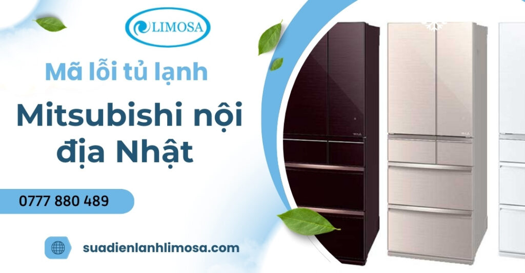 Bảng mã lỗi tủ lạnh Mitsubishi nội địa Nhật & Cách sửa chữa Bảng mã lỗi tủ lạnh Mitsubishi nội địa Nhật