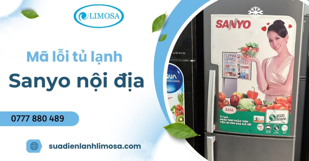 Bảng mã lỗi tủ lạnh Sanyo nội địa chi tiết và cách khắc phục