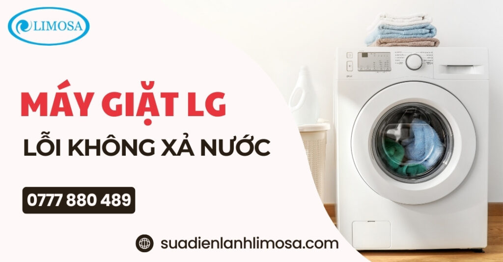 Máy Giặt LG Lỗi Không Xả Nước? Cách Khắc Phục Đơn Giản Máy Giặt LG Lỗi Không Xả Nước? Cách Khắc Phục Đơn Giản