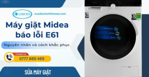 Cách Sửa Máy Giặt Midea Báo Lỗi E61 Cụ Thể, Chi Tiết Tại Nhà